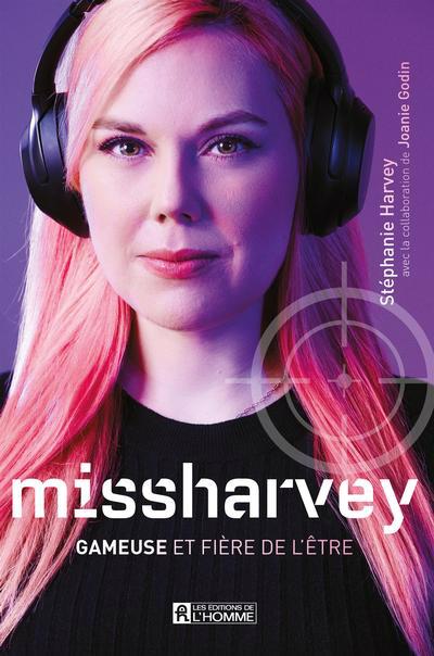 Missharvey - Gameuse et fière de l'être | Harvey, Stéphanie 