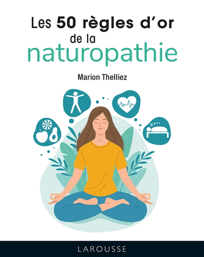 50 règles d'or de la naturopathie (Les) | Thelliez, Marion