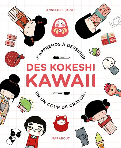 Je dessine des kokeshi kawaii : j'apprends à dessiner en un coup de crayon ! | Parot, Annelore