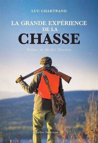 grande expérience de la chasse (La) | Chartrand, Luc