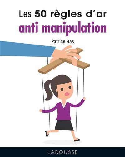 50 règles d'or anti-manipulation (Les) | Ras, Patrice
