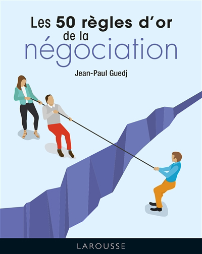 50 règles d'or de la négociation (Les) | Guedj, Jean-Paul