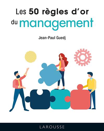 50 règles d'or du management (Les) | Guedj, Jean-Paul