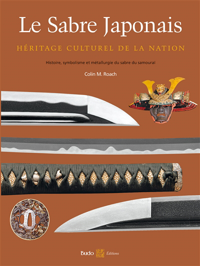 sabre japonais : héritage culturel de la nation : histoire, symbolisme et métallurgie du sabre de samouraï (Le) | Roach, Colin M.