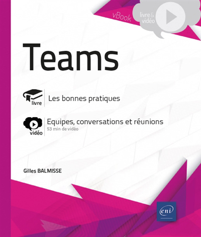 Teams : les bonnes pratiques, équipes, conversations et réunions | Balmisse, Gilles