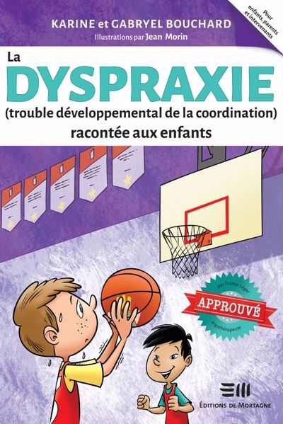 dyspraxie (trouble développemental de la coordination) racontée aux enfants (La) | Bouchard, Karine