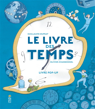 livre des temps : livre pop-up (Le) | Duprat, Guillaume