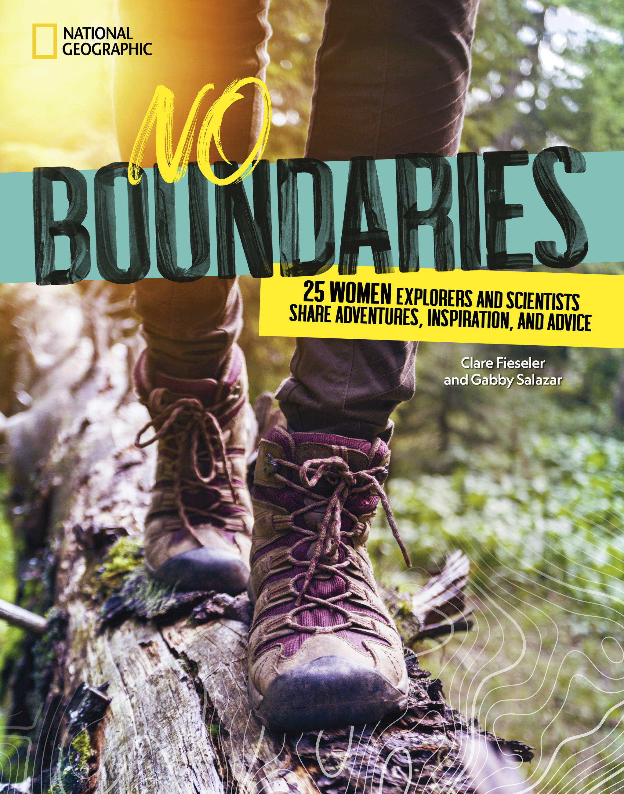No Boundaries : 25 Women Explorers and Scientists Share Adventures, Inspiration, and Advice | Salazar, Gabby