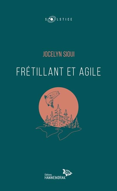 Frétillant et Agile | Sioui, Jocelyn
