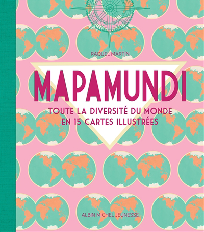 Mapamundi : toute la diversité du monde en 15 cartes illustrées | Martin, Raquel