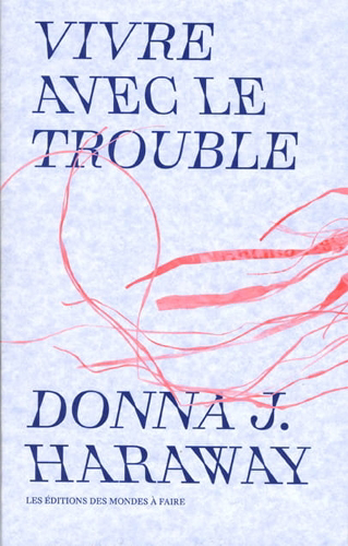 Vivre avec le trouble | Haraway, Donna Jeanne