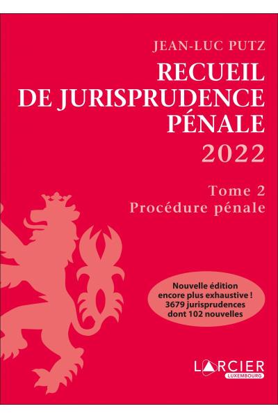 Recueil de jurisprudence pénale 2022 T.02 - Procédure pénale | Putz, Jean-Luc