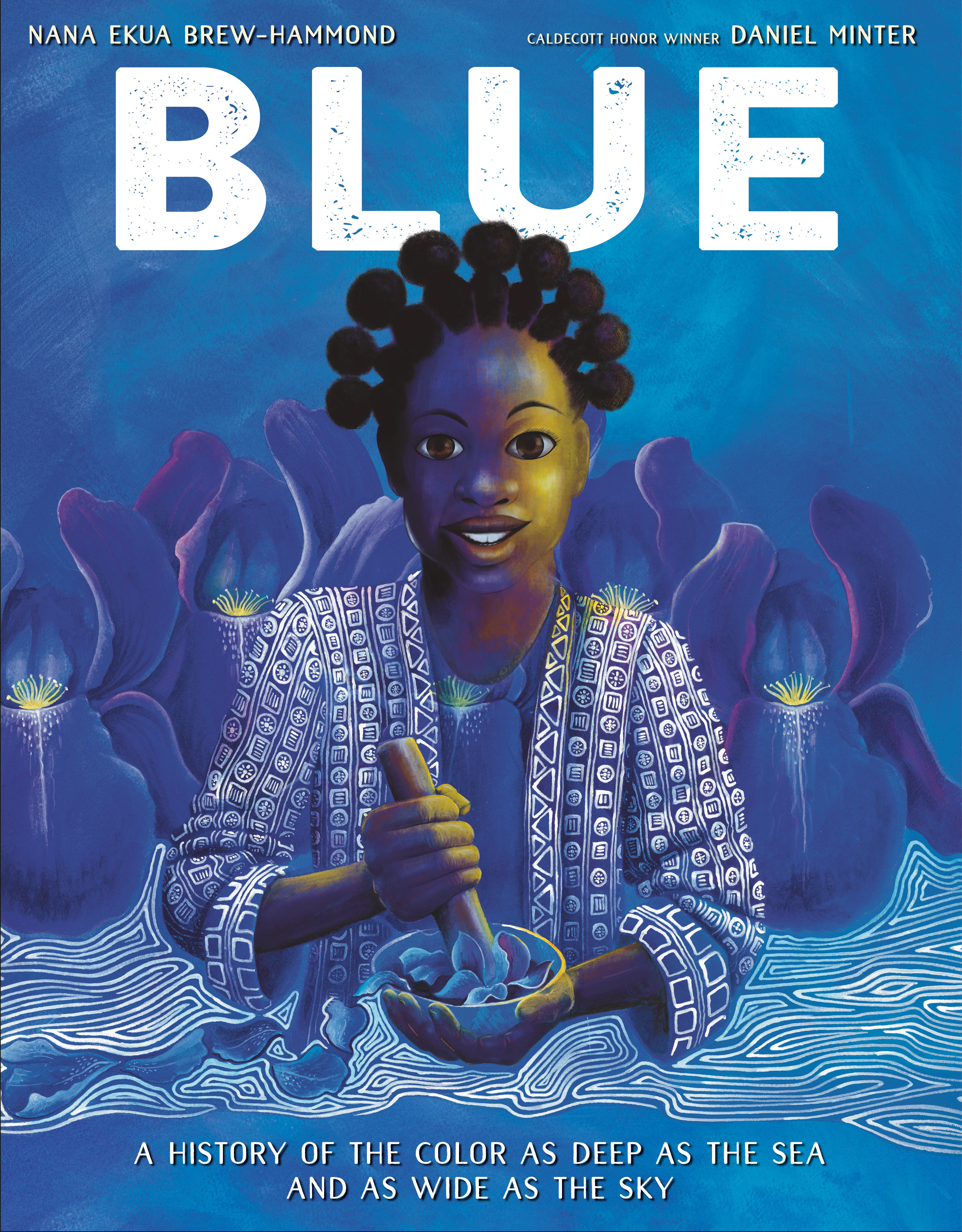 Blue : A History of the Color as Deep as the Sea and as Wide as the Sky | Brew-Hammond, Nana Ekua
