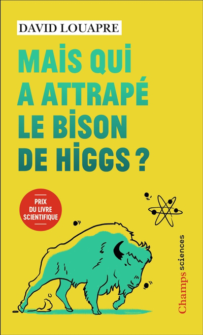 Mais qui a attrapé le bison de Higgs ? : et autres questions que vous n'avez jamais osé poser à haute voix... | Louapre, David