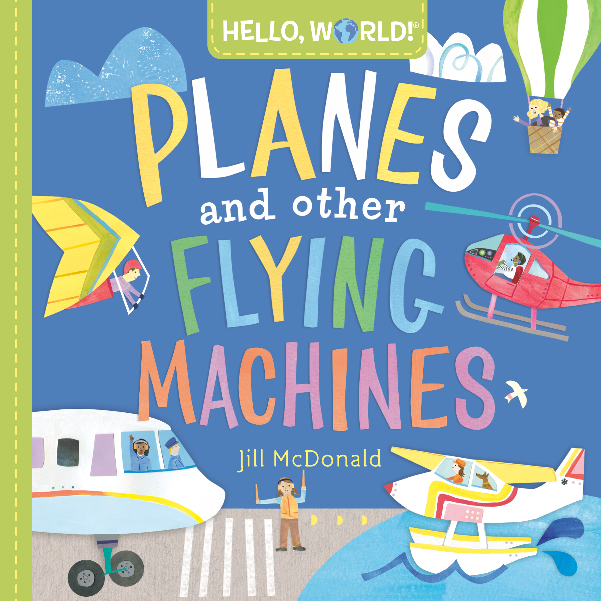 Hello, World! Planes and Other Flying Machines | McDonald, Jill