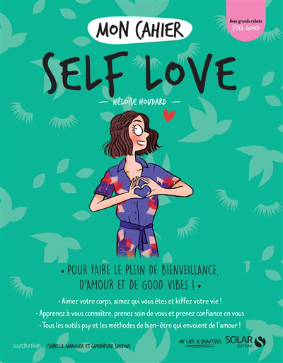 Mon cahier self love : pour faire le plein de bienveillance, d'amour et de good vibes ! | Houdard, Héloïse