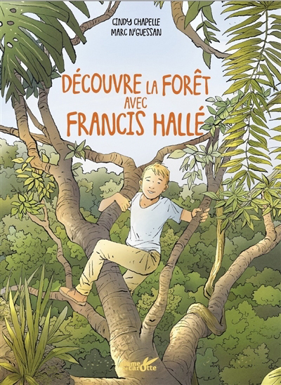 Découvre la forêt avec Francis Hallé | Chapelle, Cindy