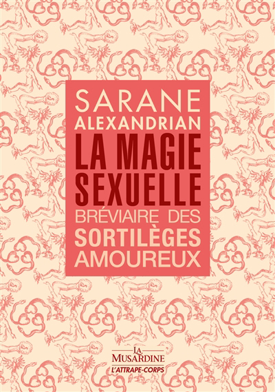 magie sexuelle (La) : bréviaire des sortilèges amoureux | Alexandrian