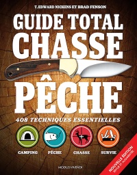 Guide total chasse pêche : 408 techniques essentielles | Nickens, T. Edward