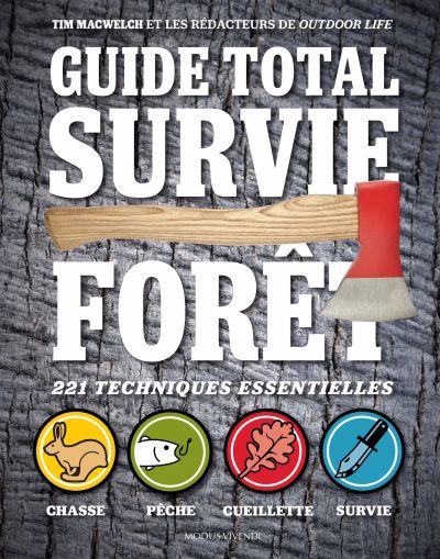 Guide total survie en forêt : 221 techniques essentielles | MacWelch, Tim
