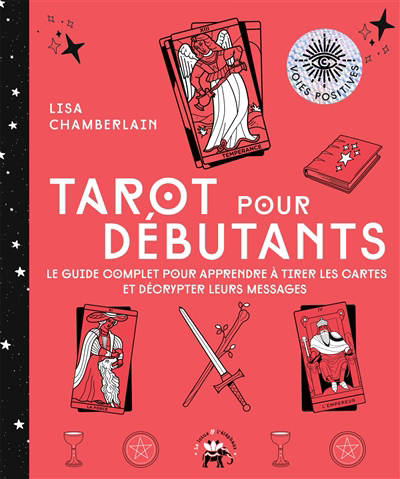 Tarot pour débutants : le guide complet pour apprendre à tirer les cartes et décrypter leurs messages | Chamberlain, Lisa
