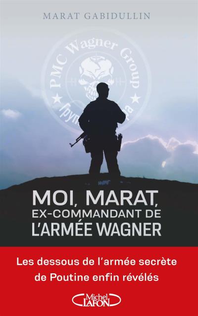 Moi, Marat, Ex-Commandant de l'Armée Wagner | Marat Gabidullin
