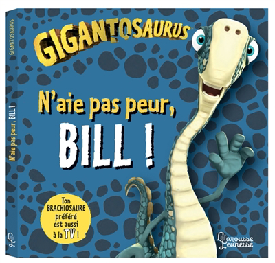 Gigantosaurus - N'aie pas peur, Bill ! | Polard, Cécile