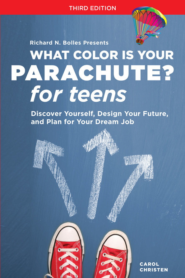 What Color Is Your Parachute? for Teens, Third Edition : Discover Yourself, Design Your Future, and Plan for Your Dream Job | Christen, Carol