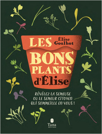 BONS PLANTS D'ÉLISE (LES) | GOULHOT, Elise