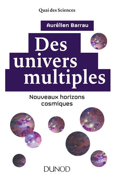 Des univers multiples : nouveaux horizons cosmiques | Barrau, Aurélien