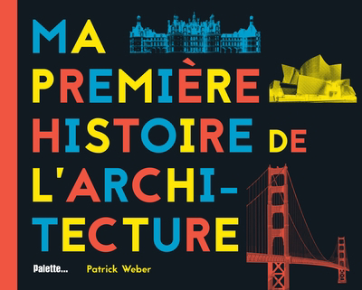 Ma première histoire de l'architecture | Weber, Patrick