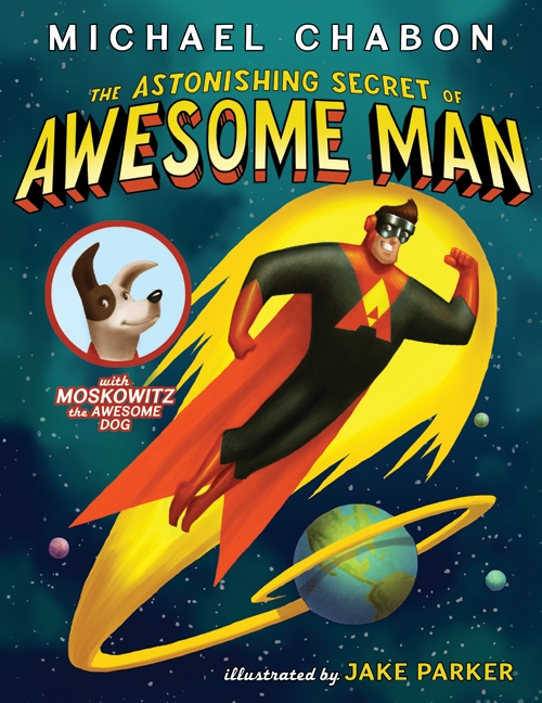 The Astonishing Secret of Awesome Man | Chabon, Michael