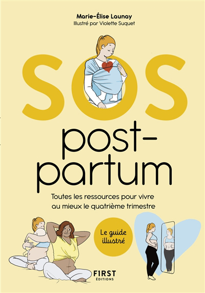 SOS post-partum : toutes les ressources pour vivre au mieux le quatrième trimestre : le guide illustré | Launay, Marie-Elise