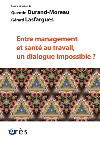 Entre management et santé au travail, un dialogue impossible ? | Durand-Moreau, Quentin