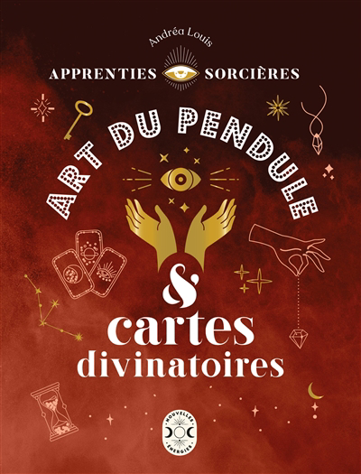 Apprenties sorcières : art du pendule & cartes divinatoires | Louis, Andréa