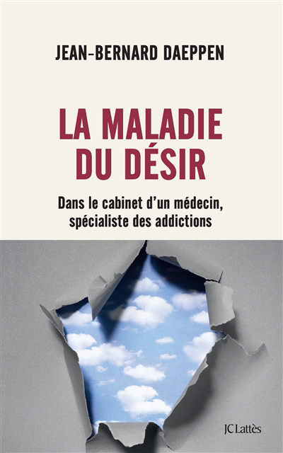 Maladie du désir : dans le cabinet d'un médecin, spécialiste des addictions (La) | Daeppen, Jean-Bernard