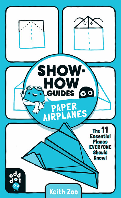 Show-How Guides: Paper Airplanes : The 11 Essential Planes Everyone Should Know! | Zoo, Keith