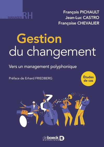 Gestion du changement : vers un management polyphonique : études de cas | Pichault, François