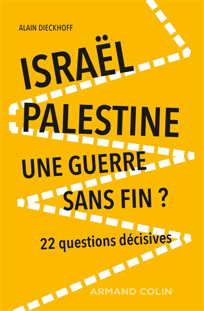 Israël-Palestine : une guerre sans fin ? : 22 questions décisives | Dieckhoff, Alain