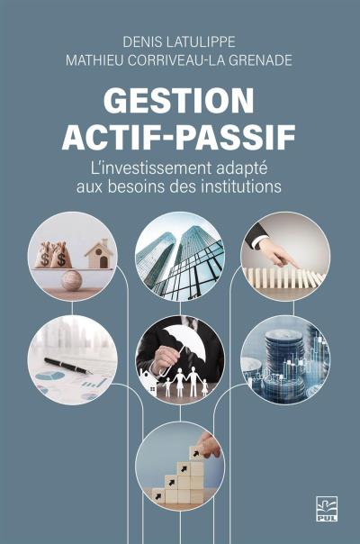 Gestion actif-passif : L'investissement adapté aux besoins des institutions | Latulippe, Denis