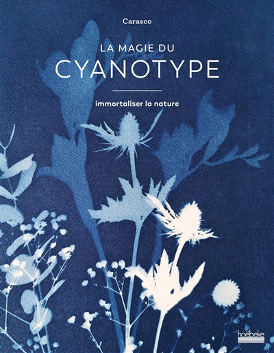 magie du cyanotype (La): immortaliser la nature | Carasco