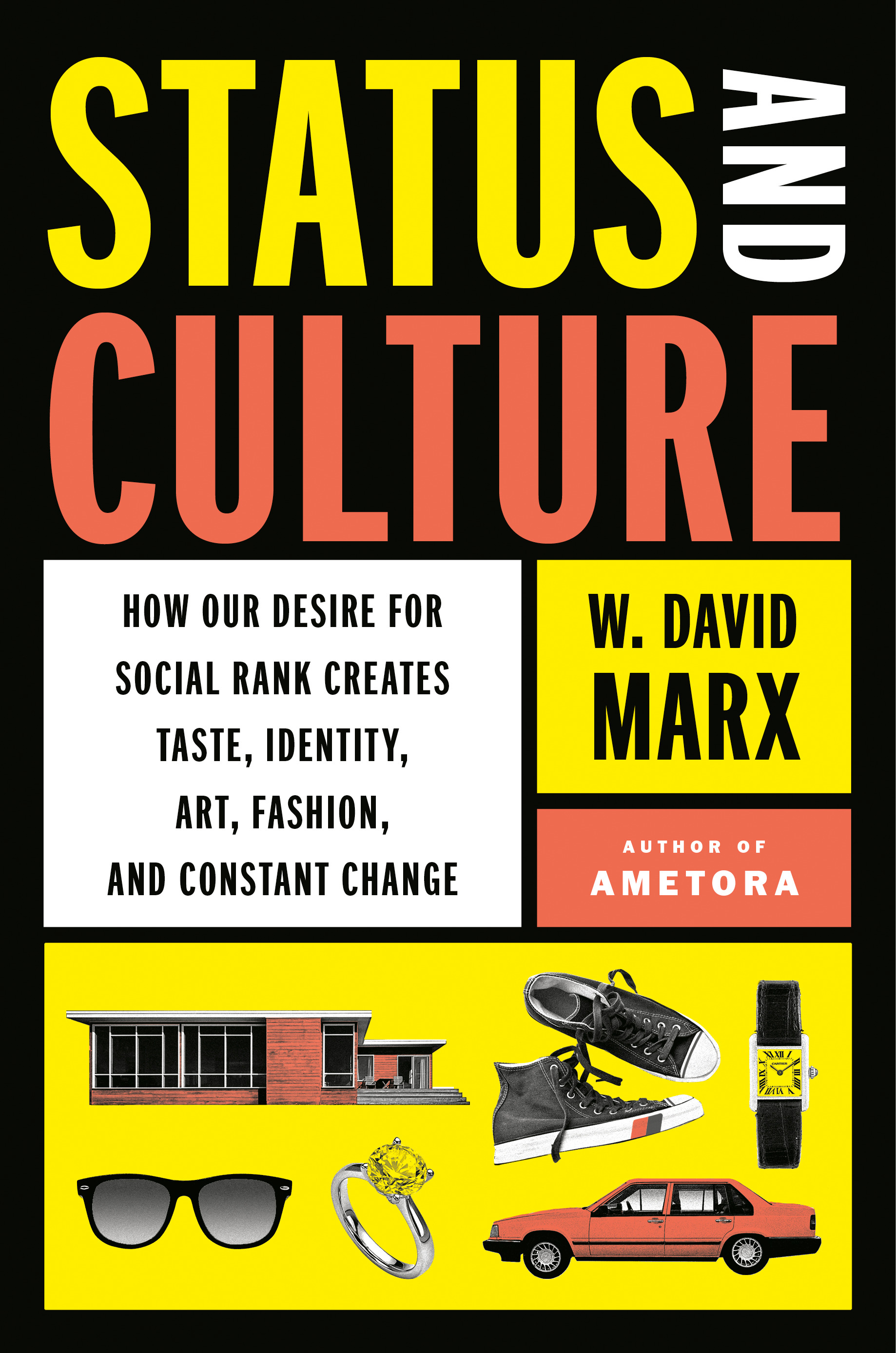 Status and Culture : How Our Desire for Social Rank Creates Taste, Identity, Art, Fashion, and Constant Change | Marx, W. David