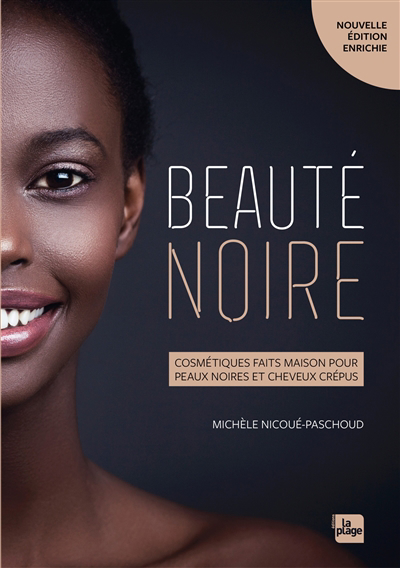 Beauté noire : cosmétiques faits maison pour peaux noires et cheveux crépus | Nicoué-Paschoud, Michèle