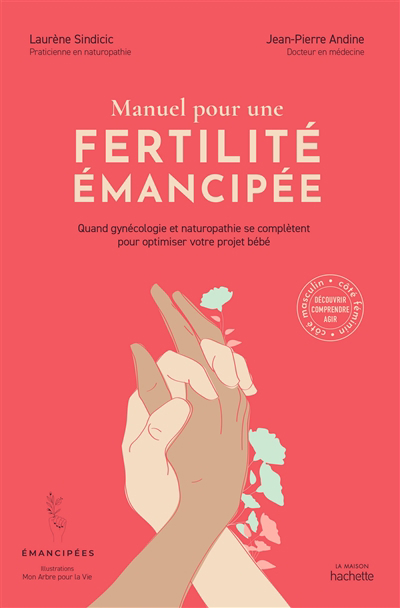 Manuel pour une fertilité émancipée : quand gynécologie et naturopathie se complètent pour optimiser votre projet bébé | Sindicic, Laurène