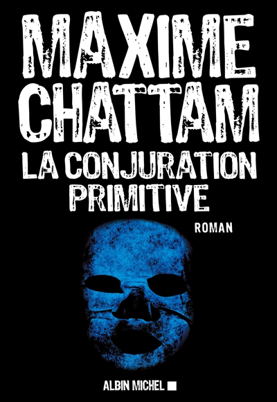 conjuration primitive (La) | Chattam, Maxime