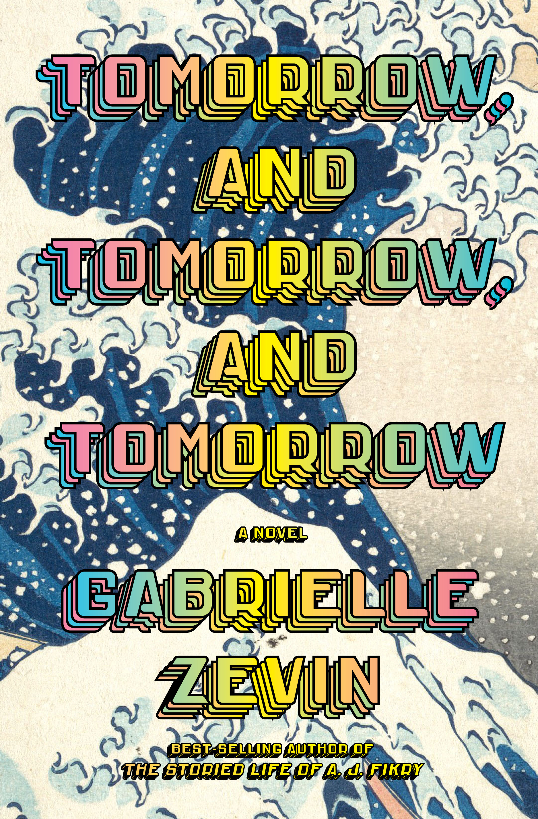 Tomorrow, and Tomorrow, and Tomorrow : A novel | Zevin, Gabrielle