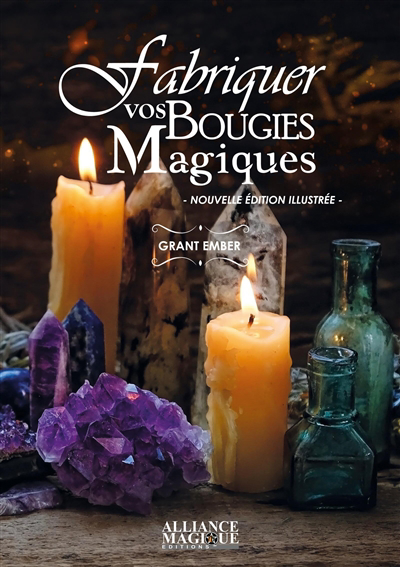 Fabriquer vos bougies magiques : créez vos propres bougies pour vos rituels et sorts | Grant, Ember