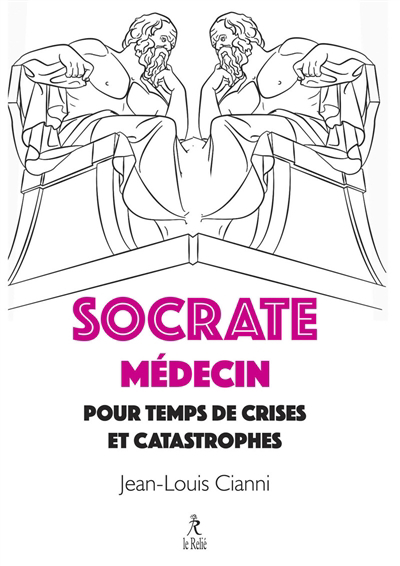 Socrate, médecin pour temps de crises et catastrophes | Cianni, Jean-Louis