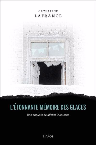 L'étonnante mémoire des glaces : Une enquête de Michel Duquesne | Lafrance, Catherine