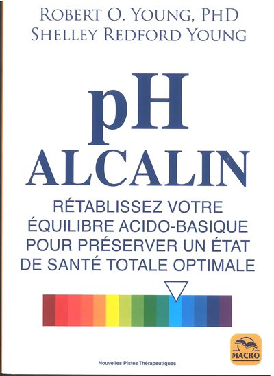 PH alcalin : rétablissez votre équilibre acido-basique pour préserver un état de santé totale optimale | Young, Robert O.
